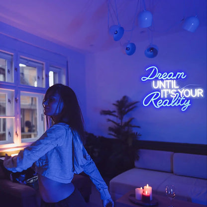 ENSEIGNE NÉON DREAM UNTIL IT'S YOUR REALITY